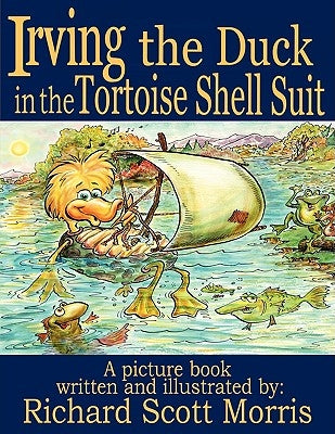 Irving the Duck in the Tortoise Shell Suit by Richard Scott Morris