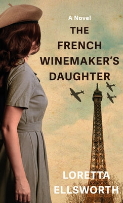 The French Winemaker's Daughter by Ellsworth, Loretta