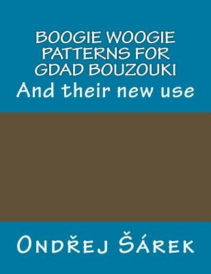 Boogie woogie patterns for GDAD Bouzouki: And their new use by Sarek, Ondrej