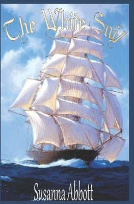 The White Sail by Abbott, Susanna