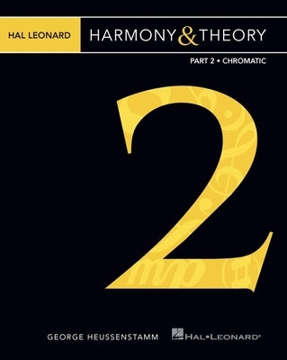 Hal Leonard Harmony & Theory - Part 2: Chromatic by Heussenstamm, George