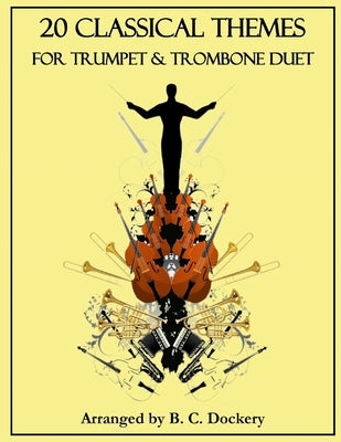 20 Classical Themes for Trumpet and Trombone Duet by Dockery, B. C.