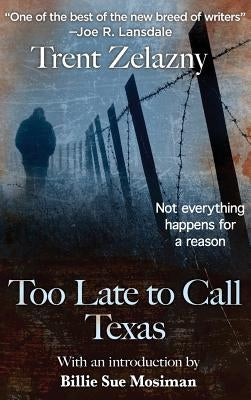 Too Late to Call Texas by Zelazny, Trent