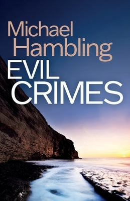 Evil Crimes: a British crime mystery full of twists by Hambling, Michael