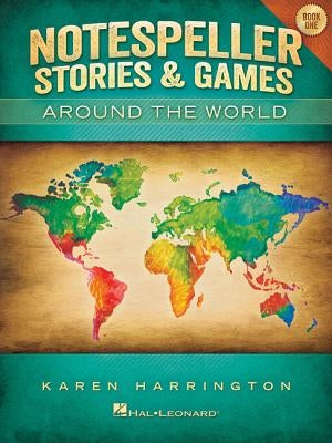 Notespeller Stories & Games - Book 1: Around the World by Harrington, Karen