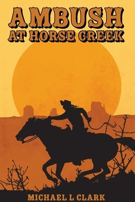 Ambush at Horse Creek by Clark