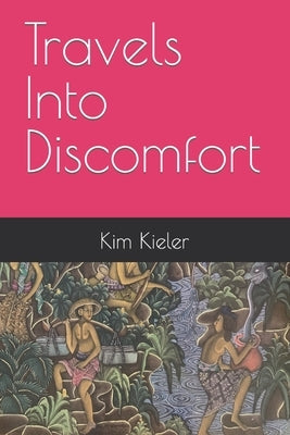 Travels Into Discomfort by Kieler, Kim