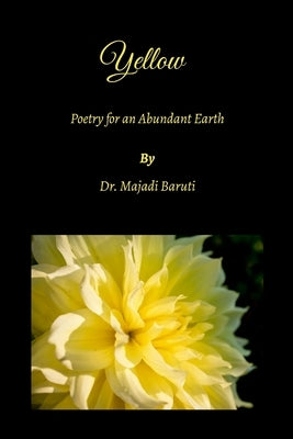 Yellow: Poetry for an Abundant Earth by Baruti, Majadi