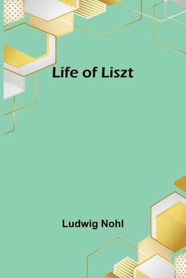 Life of Liszt by Nohl, Ludwig