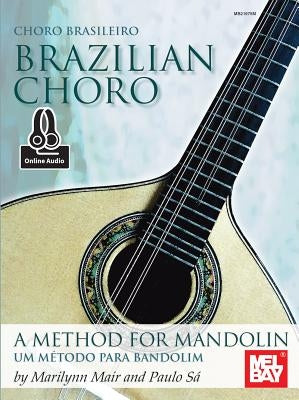 Brazilian Choro: A Method for Mandolin and Bandolim by Marilynn Mair