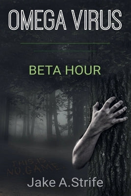 Omega Virus: Beta Hour by Strife, Jake A.