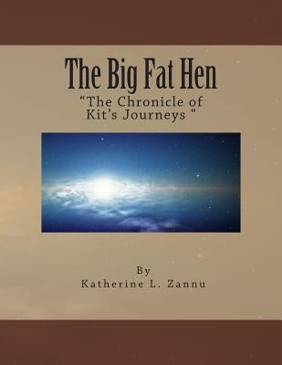 The Big Fat Hen: Farm Life, Chickens by Zannu, Katherine L.