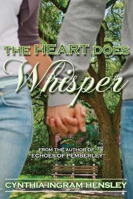 The Heart Does Whisper by Hensley, Cynthia Ingram