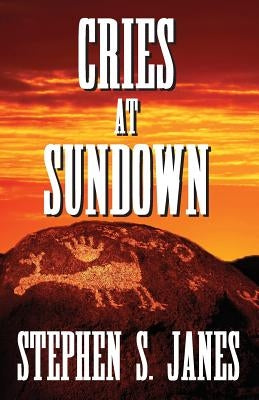 Cries At Sundown by Janes, Stephen S.