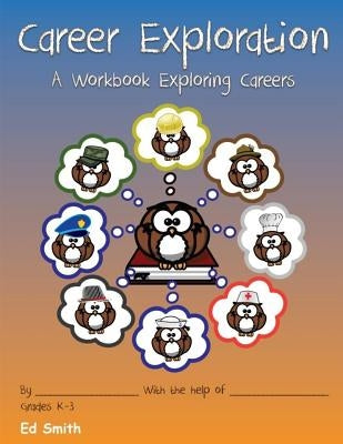 Career Exploration A Workbook About Careers Grades 1-3 by Smith, Edward W.