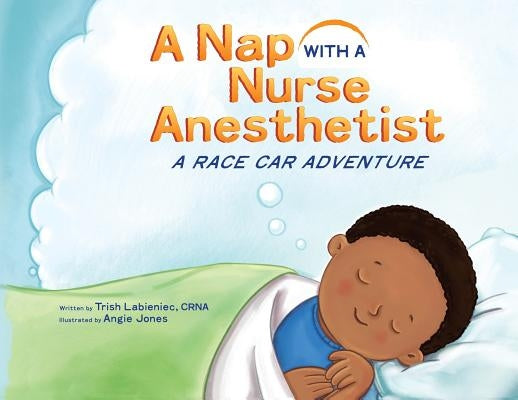 A Nap with a Nurse Anesthetist: A Race Car Adventure by Labieniec, Trish