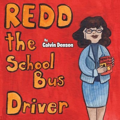 Redd the School Bus Driver by Denson, Calvin