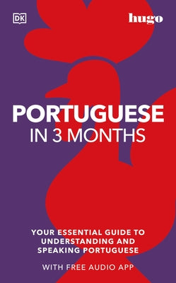 Portuguese in 3 Months with Free Audio App: Your Essential Guide to Understanding and Speaking Portuguese by DK