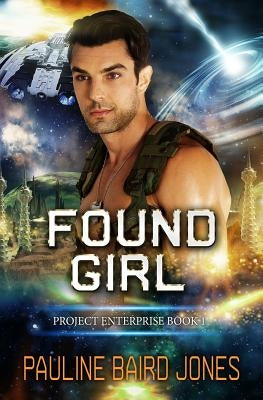 Found Girl: Project Enterprise 6 by Jones, Pauline Baird