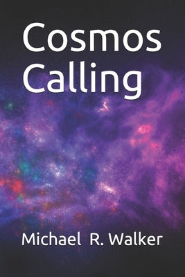 Cosmos Calling by Walker, Michael Reid