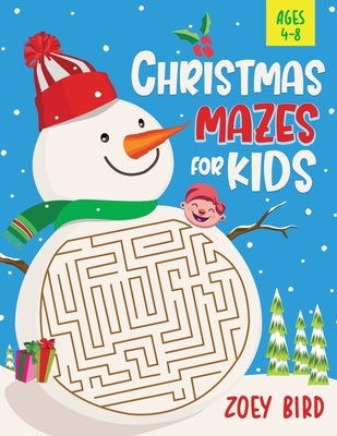 Christmas Mazes for Kids, Volume 2: Maze Activity Book for Ages 4 - 8 by Bird, Zoey