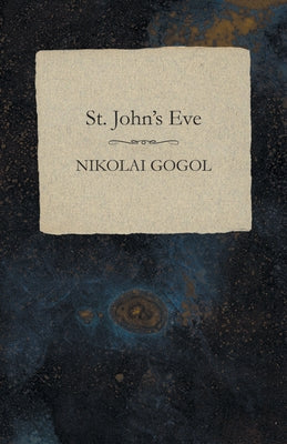 St. John's Eve by Gogol, Nikolai