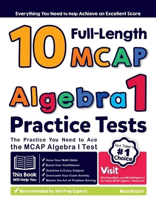 10 Full Length MCAP Algebra I Practice Tests: The Practice You Need to Ace the MCAP Algebra I Test by Nazari, Reza