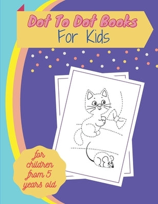 Dot To Dot Books For Kids for children from 5 years old: Fun Connect The Dots Books for Kids Age 3, 4, 5, 6, 7, 8 - Easy Kids Dot To Dot Books Ages 4- by Infonet, Kb