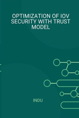 Optimization of Iov Security with Trust Model by Indu