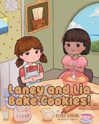 Laney and Lia Bake Cookies! by Cheung, Elena