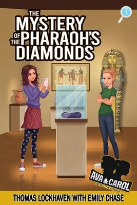 Ava & Carol Detective Agency: The Mystery of the Pharaoh's Diamonds by Lockhaven, Thomas