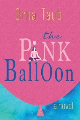 The Pink Balloon by Taub, Orna