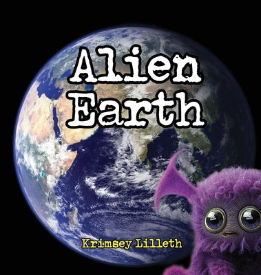 Alien Earth: Noodle the Zoodle Explores a Magical New Planet by Lilleth, Krimsey