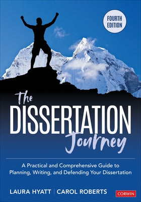 The Dissertation Journey: A Practical and Comprehensive Guide to Planning, Writing, and Defending Your Dissertation by Hyatt, Laura