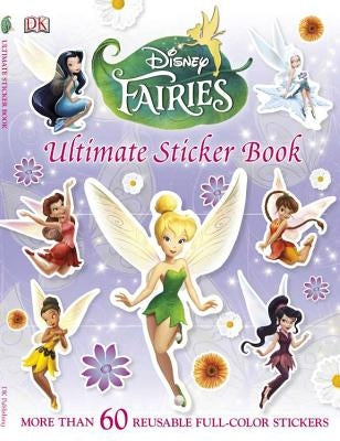 Ultimate Sticker Book: Disney Fairies: More Than 60 Reusable Full-Color Stickers by DK