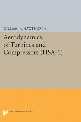 Aerodynamics of Turbines and Compressors. (Hsa-1), Volume 1 by Hawthorne, William R.