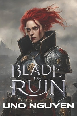 Blade of Ruin: The Rise of the Dark Empress by Nguyen, Uno