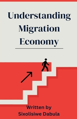 Understanding Migration Economy by Dabula, Sixolisiwe