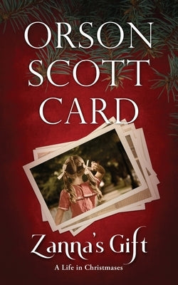 Zanna's Gift: A Life in Christmases by Card, Orson Scott