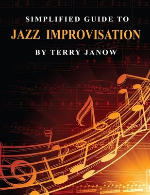 Simplified Guide to Jazz Improvisation: Linear and Non-Linear by Janow, Terry