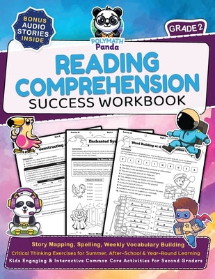 Reading Comprehension 2nd Grade Success Workbook: Story Mapping, Spelling, Weekly Vocabulary Building Critical Thinking Exercises for Summer, After-Sc by Panda, Polymath