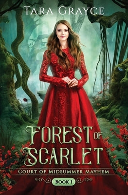 Forest of Scarlet by Grayce, Tara