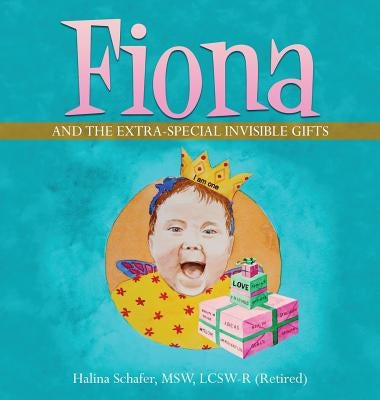 Fiona and the Extra-Special Invisible Gifts by Schafer, Halina J.