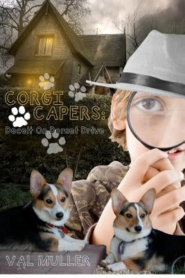 Corgi Capers: Deceit On Dorset Drive by Muller, Val