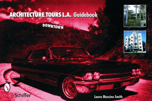 Architecture Tours L.A. Guidebook: Downtown by Massino Smith, Laura