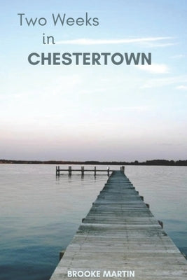 Two Weeks in Chestertown by Martin, Brooke