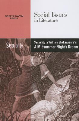 Sexuality in William Shakespeare's a Midsummer Night's Dream by Wiener, Gary