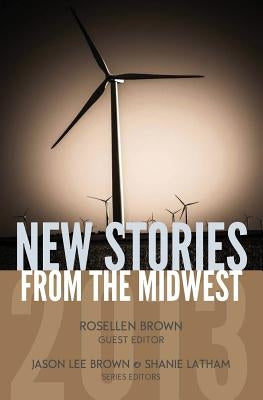 New Stories from the Midwest 2013 by Brown, Rosellen