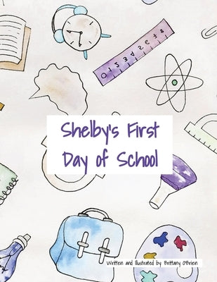 Shelby's First Day of School by O'Brien, Brittany Maureen