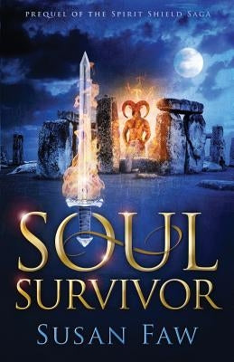 Soul Survivor: Prequel of the Spirit Shield Saga by Faw, Susan